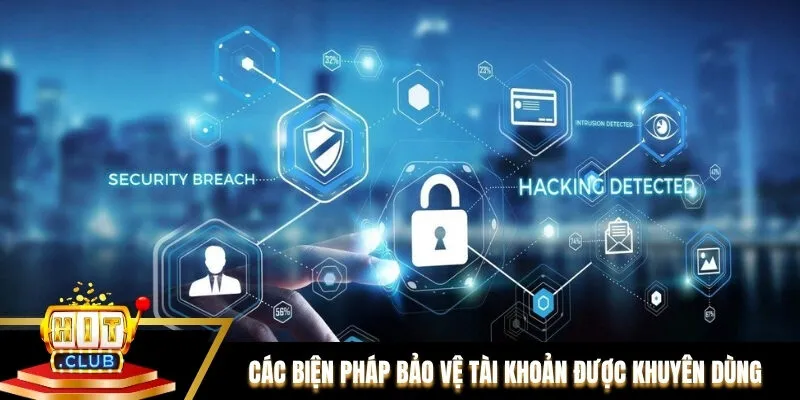 Các biện pháp bảo vệ tài khoản được khuyên dùng Các biện pháp bảo vệ tài khoản được khuyên dùng