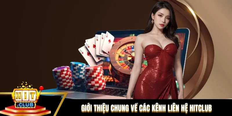 Giới thiệu chung về các kênh liên hệ Hitclub Giới thiệu chung về các kênh liên hệ Hitclub