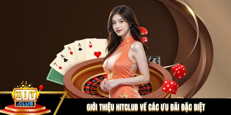 Giới thiệu Hitclub về các ưu đãi mà bạn không nên bỏ lỡ Giới thiệu Hitclub về các ưu đãi mà bạn không nên bỏ lỡ