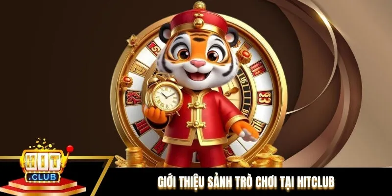 Giới thiệu sảnh Trò chơi tại Hitclub Giới thiệu sảnh Trò chơi tại Hitclub