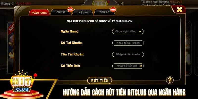 Hướng dẫn chi tiết cách rút tiền Hitclub qua ngân hàng nhanh chóng Hướng dẫn chi tiết cách rút tiền Hitclub qua ngân hàng nhanh chóng