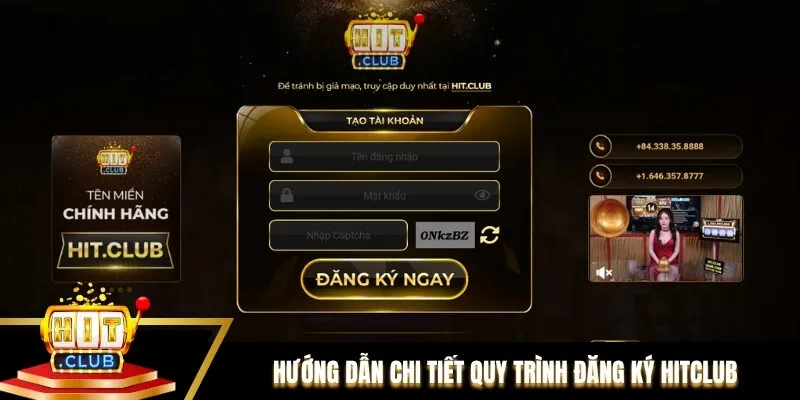 Hướng dẫn chi tiết quy trình đăng ký Hitclub cho người mới Hướng dẫn chi tiết quy trình đăng ký Hitclub cho người mới