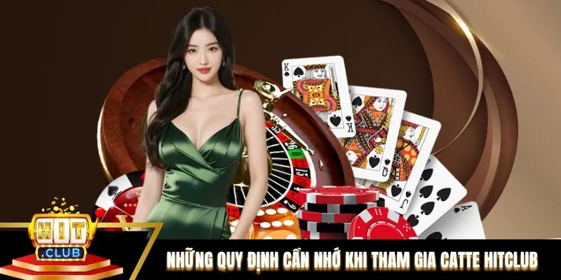 Những quy định cần nhớ khi tham gia Catte Hitclub Những quy định cần nhớ khi tham gia Catte Hitclub