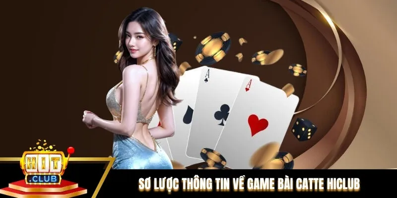 Sơ lược thông tin về game bài catte Hiclub Sơ lược thông tin về game bài catte Hiclub