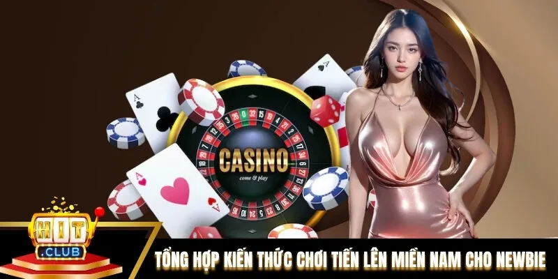 Tổng hợp kiến thức chơi Tiến lên Miền Nam dành cho người mới