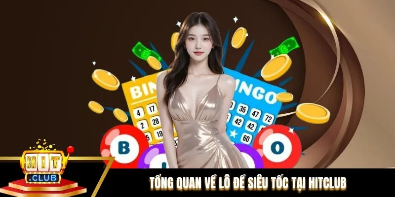 Tổng quan về lô đề siêu tốc tại Hitclub Tổng quan về lô đề siêu tốc tại Hitclub