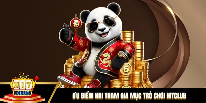 Ưu điểm khi thành viên tham gia mục Trò chơi Hitclub Ưu điểm khi thành viên tham gia mục Trò chơi Hitclub